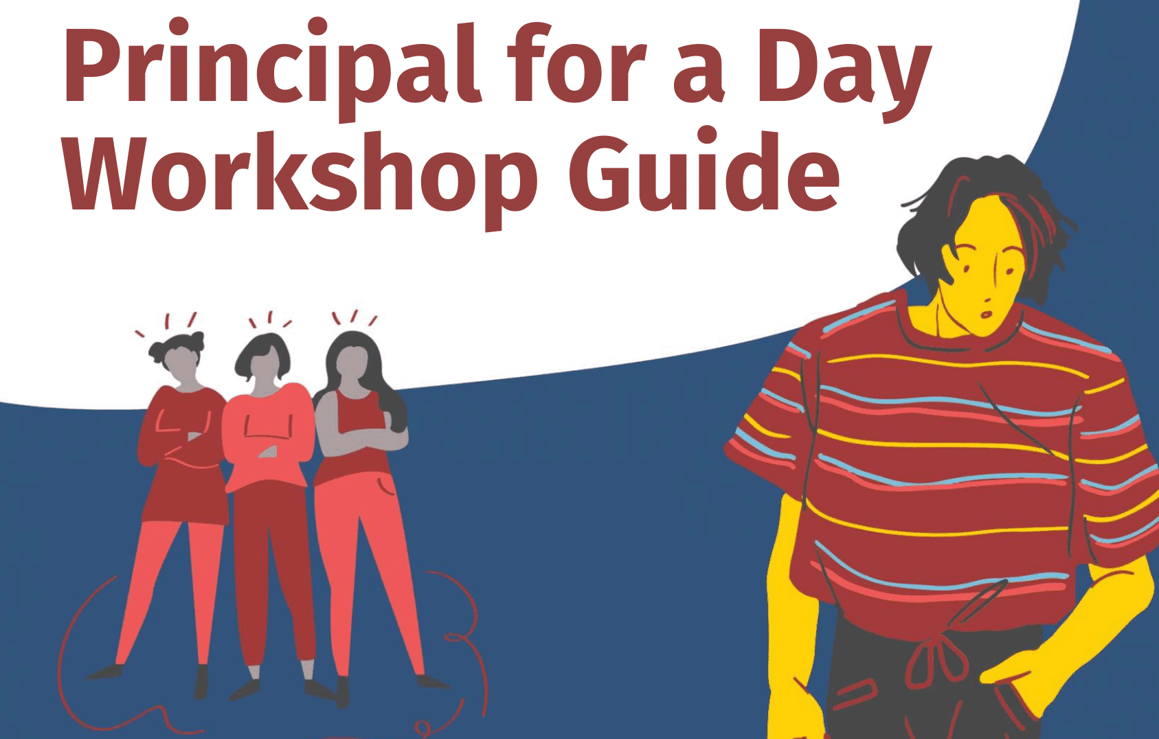 Cover of the 'Principal for a Day Workshop Guide,' featuring a colorful illustration of a young person and a group of people in the background, highlighting themes of leadership and education.